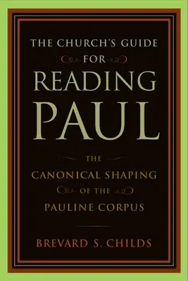 Przewodnik Kościoła po czytaniu Pawła: Kanoniczne kształtowanie korpusu Pawłowego - The Church's Guide for Reading Paul: The Canonical Shaping of the Pauline Corpus