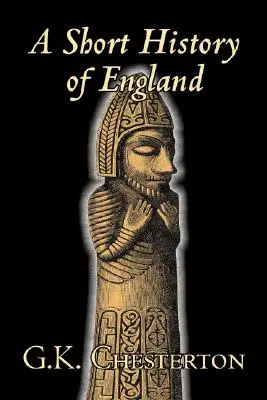 Krótka historia Anglii G. K. Chestertona, Historia, Europa, Wielka Brytania - A Short History of England by G. K. Chesterton, History, Europe, Great Britain