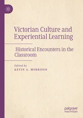 Kultura wiktoriańska i uczenie się przez doświadczenie: Historyczne spotkania w klasie - Victorian Culture and Experiential Learning: Historical Encounters in the Classroom