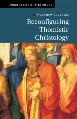 Rekonfiguracja chrystologii tomistycznej - Reconfiguring Thomistic Christology