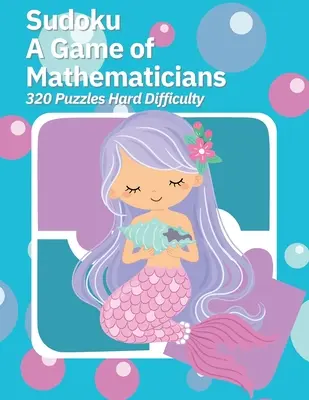 Sudoku Gra matematyczna 320 łamigłówek Trudny poziom trudności - Sudoku A Game of Mathematicians 320 Puzzles Hard Difficulty