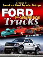 Ford F-Series Trucks: 1948-Present: Historia najpopularniejszych amerykańskich pickupów - Ford F-Series Trucks: 1948-Present: A History of America's Most Popular Pickups