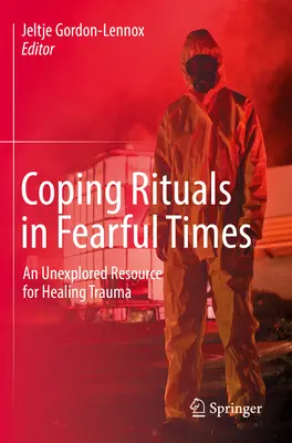 Rytuały radzenia sobie w strasznych czasach: Niezbadane źródło leczenia traumy - Coping Rituals in Fearful Times: An Unexplored Resource for Healing Trauma