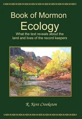 Ekologia Księgi Mormona: Co tekst ujawnia o ziemi i życiu prowadzących zapisy - Book of Mormon Ecology: What the Text Reveals About the Land and Lives of the Record Keepers