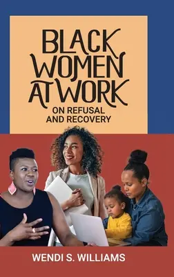 Czarne kobiety w pracy: O odmowie i powrocie do zdrowia - Black Women at Work: On Refusal and Recovery