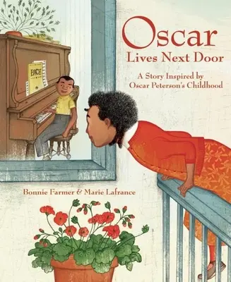 Oscar mieszka obok: Historia inspirowana dzieciństwem Oscara Petersona - Oscar Lives Next Door: A Story Inspired by Oscar Peterson's Childhood