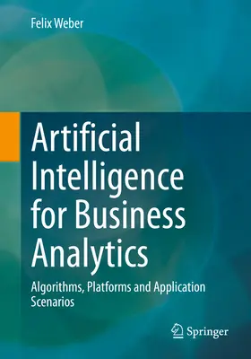 Sztuczna inteligencja dla analityki biznesowej: Algorytmy, platformy i scenariusze zastosowań - Artificial Intelligence for Business Analytics: Algorithms, Platforms and Application Scenarios