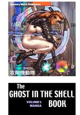 The Ghost in the Shell Book: Tom 1: Manga - The Ghost in the Shell Boook: Volume 1: Manga