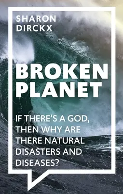 Broken Planet: Jeśli istnieje Bóg, to dlaczego występują klęski żywiołowe i choroby? - Broken Planet: If There's a God, Then Why Are There Natural Disasters and Diseases?