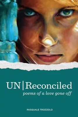 UN/Reconciled: Wiersze o miłości, która odeszła - UN/Reconciled: Poems of a love gone off