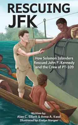 Ratując JFK: Jak mieszkańcy Wysp Salomona uratowali Johna F. Kennedy'ego i załogę PT-109 - Rescuing JFK: How Solomon Islanders Rescued John F Kennedy and the Crew of PT-109