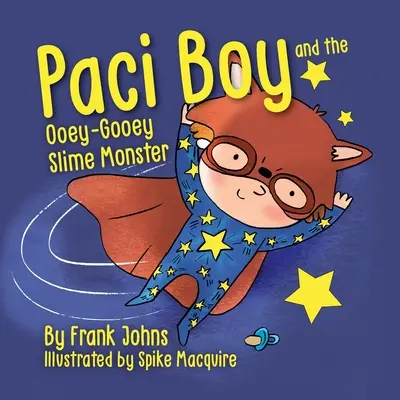 Paci Boy i śluzowaty potwór Ooey Gooey Slime Monster - Paci Boy and the Ooey Gooey Slime Monster