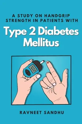 Badanie siły chwytu u pacjentów z cukrzycą typu 2 - A Study on Handgrip Strength in Patients With Type 2 Diabetes Mellitus