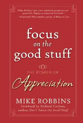 Skup się na dobrych rzeczach: Moc doceniania - Focus on the Good Stuff: The Power of Appreciation