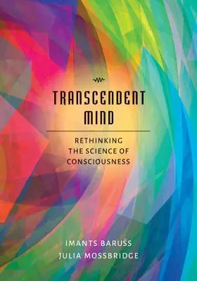 Transcendentny umysł: Ponowne przemyślenie nauki o świadomości - Transcendent Mind: Rethinking the Science of Consciousness