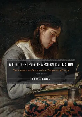 Zwięzły przegląd cywilizacji zachodniej, wydanie połączone: Supremacje i różnorodności w historii, wydanie czwarte - A Concise Survey of Western Civilization, Combined Edition: Supremacies and Diversities throughout History, Fourth Edition