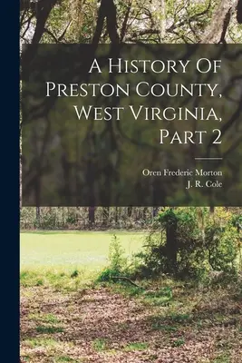 Historia hrabstwa Preston w Wirginii Zachodniej, część 2 - A History Of Preston County, West Virginia, Part 2