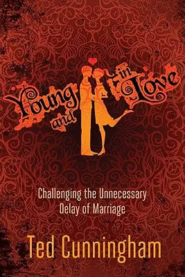 Młodzi i zakochani: Wyzwanie dla niepotrzebnego opóźniania małżeństwa - Young and in Love: Challenging the Unnecessary Delay of Marriage