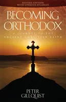 Stawanie się prawosławnym: Podróż do starożytnej wiary chrześcijańskiej - Becoming Orthodox: A Journey to the Ancient Christian Faith