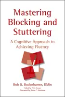 Opanowanie blokowania i jąkania: Kognitywne podejście do osiągnięcia płynności mówienia - Mastering Blocking and Stuttering: A Cognitive Approach to Achieving Fluency