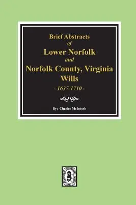 Hrabstwo Norfolk, Virginia Wills, 1637-1710, Krótkie streszczenia dolnego Norfolk i. - Norfolk County, Virginia Wills, 1637-1710, Brief Abstracts of Lower Norfolk And.