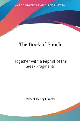 Księga Henocha: Wraz z przedrukiem fragmentów greckich - The Book of Enoch: Together with a Reprint of the Greek Fragments