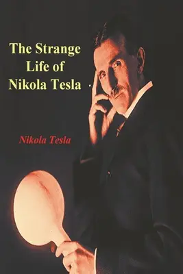 Dziwne życie Nikoli Tesli - The Strange Life of Nikola Tesla