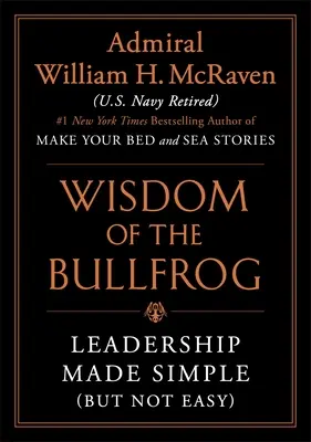 The Wisdom of the Bullfrog: Przywództwo stało się proste (ale nie łatwe) - The Wisdom of the Bullfrog: Leadership Made Simple (But Not Easy)