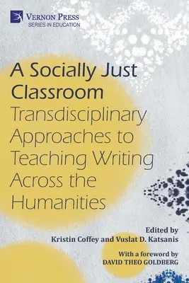 Sprawiedliwa społecznie klasa: Transdyscyplinarne podejście do nauczania pisania w naukach humanistycznych - A Socially Just Classroom: Transdisciplinary Approaches to Teaching Writing Across the Humanities