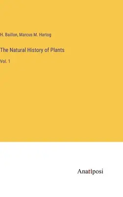 Historia naturalna roślin: Vol. 1 - The Natural History of Plants: Vol. 1