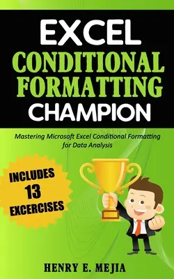 Mistrz formatowania warunkowego w Excelu: Opanowanie formatowania warunkowego programu Microsoft Excel do analizy danych - Excel Conditional Formatting Champion: Mastering Microsoft Excel Conditional Formatting For Data Analysis