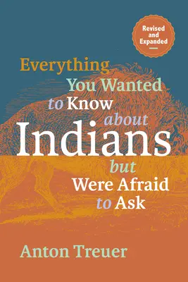 Wszystko, co chcielibyście wiedzieć o Indianach, ale baliście się zapytać: Poprawione i rozszerzone - Everything You Wanted to Know about Indians But Were Afraid to Ask: Revised and Expanded