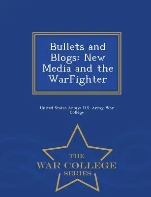 Pociski i blogi: Nowe media i wojsko - seria War College - Bullets and Blogs: New Media and the Warfighter - War College Series