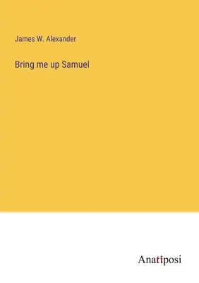 Podnieś mnie, Samuelu - Bring me up Samuel