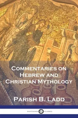 Komentarze do mitologii hebrajskiej i chrześcijańskiej - Commentaries on Hebrew and Christian Mythology
