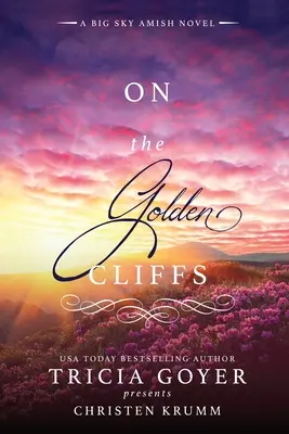 On the Golden Cliffs: A Big Sky Amish Novel LARGE PRINT Edition