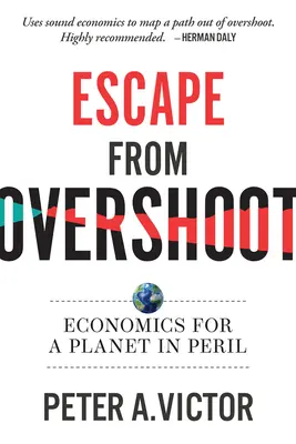 Escape from Overshoot: Ekonomia dla planety w niebezpieczeństwie - Escape from Overshoot: Economics for a Planet in Peril