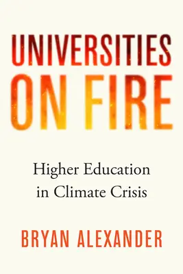 Uniwersytety w ogniu: szkolnictwo wyższe wobec kryzysu klimatycznego - Universities on Fire: Higher Education in the Climate Crisis