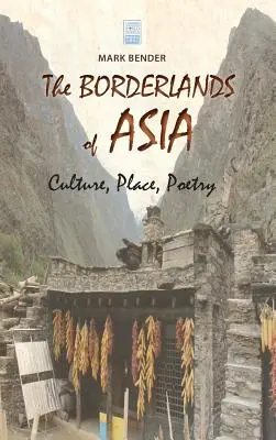 Pogranicza Azji: Kultura, miejsce, poezja - The Borderlands of Asia: Culture, Place, Poetry