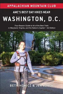 Amc's Best Day Hikes Near Washington, D.C.: Czterosezonowy przewodnik po 50 najlepszych szlakach w Maryland, Wirginii i stolicy kraju - Amc's Best Day Hikes Near Washington, D.C.: Four-Season Guide to 50 of the Best Trails in Maryland, Virginia, and the Nation's Capital