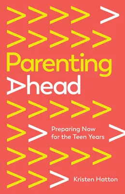 Parenting Ahead: Przygotowanie do okresu nastoletniego - Parenting Ahead: Preparing Now for the Teen Years