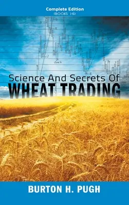 Nauka i sekrety handlu pszenicą: Wydanie kompletne (książki 1-6) - Science and Secrets of Wheat Trading: Complete Edition (Books 1-6)