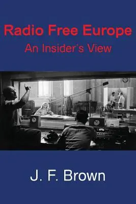 Radio Wolna Europa: An Insider's View - Radio Free Europe: An Insider's View