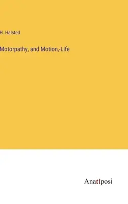 Motorpathy, and Motion, -Life