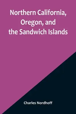 Północna Kalifornia, Oregon i Wyspy Sandwich - Northern California, Oregon, and the Sandwich Islands