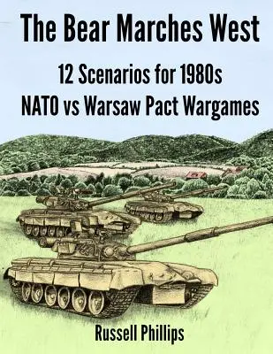 Niedźwiedź maszeruje na zachód: 12 scenariuszy do gier wojennych NATO przeciwko Układowi Warszawskiemu z 1980 roku - The Bear Marches West: 12 Scenarios for 1980's NATO vs Warsaw Pact Wargames