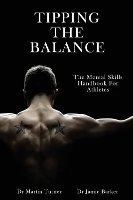 Tipping The Balance: Podręcznik umiejętności mentalnych dla sportowców [Seria psychologii sportu] - Tipping The Balance: The Mental Skills Handbook For Athletes [Sport Psychology Series]