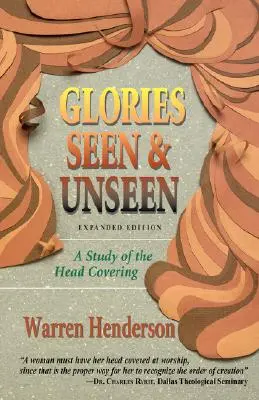 Chwały widziane i niewidziane: Studium nakrycia głowy - Glories Seen & Unseen: A Study of the Head Covering