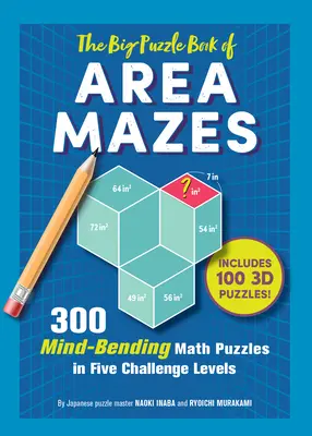 The Big Puzzle Book of Area Mazes: 300 łamigłówek na pięciu poziomach trudności - The Big Puzzle Book of Area Mazes: 300 Mind-Bending Puzzles in Five Challenge Levels