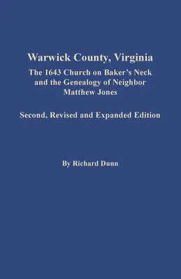 Hrabstwo Warwick w stanie Wirginia: Kościół na szyi Bakera z 1643 roku i genealogia sąsiada Matthew Jonesa - Warwick County, Virginia: The 1643 Church on Baker's Neck and the Genealogy of Neighbor Matthew Jones